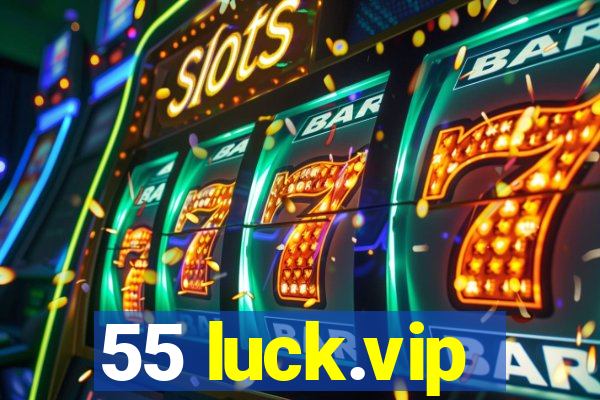 55 luck.vip